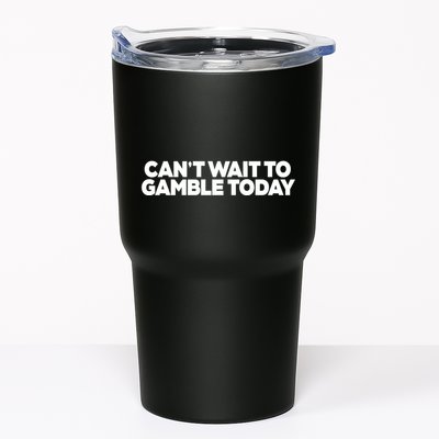 Funny Saying CanT Wait To Gamble Today Tumbler