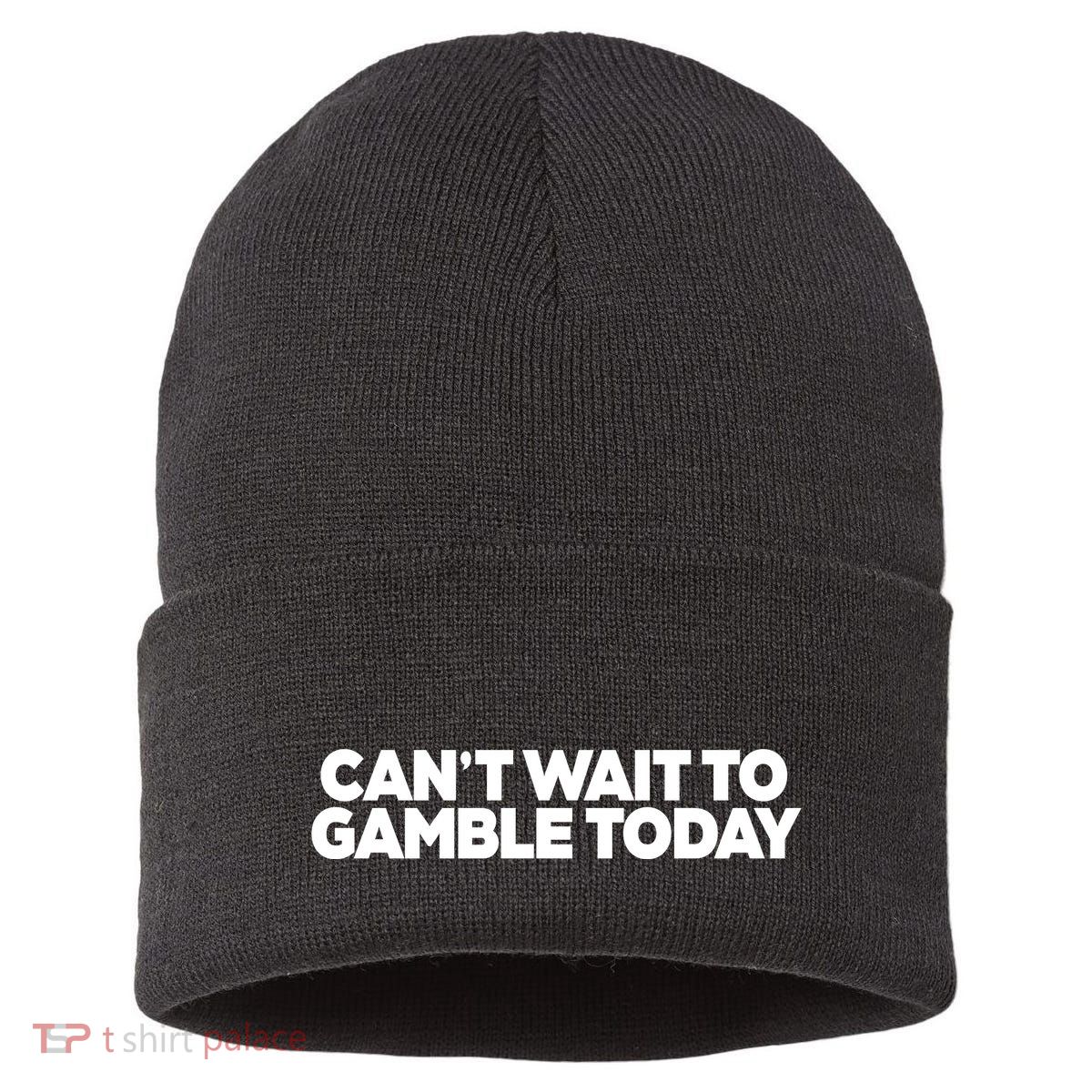 Funny Saying CanT Wait To Gamble Today Sustainable Knit Beanie
