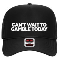Funny Saying CanT Wait To Gamble Today Trucker Hat
