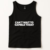 Funny Saying CanT Wait To Gamble Today Tank Top
