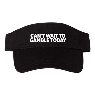 Funny Saying CanT Wait To Gamble Today Visor