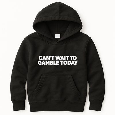 Funny Saying CanT Wait To Gamble Today Kids Hoodie