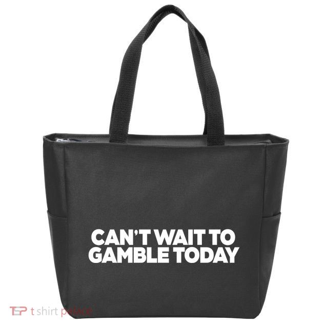Funny Saying CanT Wait To Gamble Today Zip Tote Bag