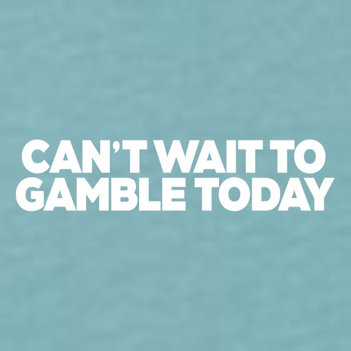 Funny Saying CanT Wait To Gamble Today Sueded Cloud Jersey T-Shirt