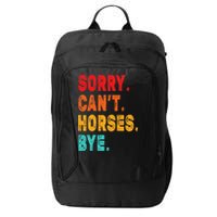 Funny Sorry Cant Horses Bye Sarcasm Funny Sarcasm Gift City Backpack