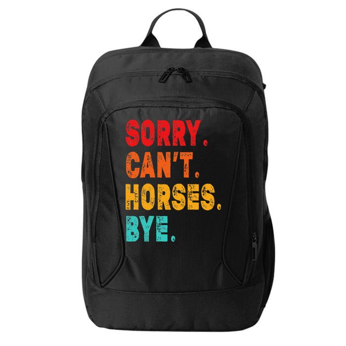 Funny Sorry Cant Horses Bye Sarcasm Funny Sarcasm Gift City Backpack