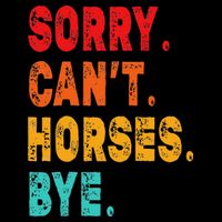 Funny Sorry Cant Horses Bye Sarcasm Funny Sarcasm Gift Sustainable Bucket Hat