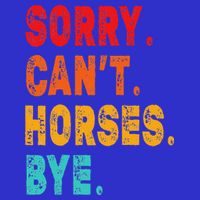 Funny Sorry Cant Horses Bye Sarcasm Funny Sarcasm Gift Kids Sweatshirt