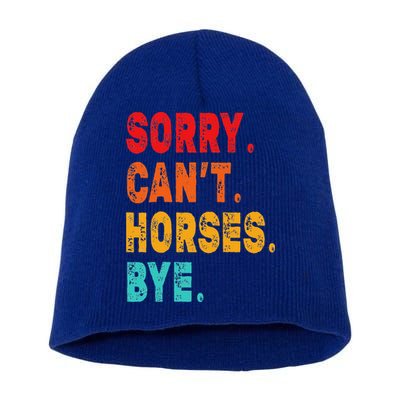 Funny Sorry Cant Horses Bye Sarcasm Funny Sarcasm Gift Short Acrylic Beanie