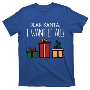 Funny Santa Christmas Holiday Gift Dear Santa I Want It All Gift T-Shirt