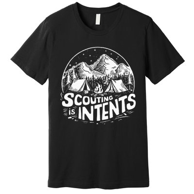 Funny Scout Camper Scouting Is Intents Camping Outdoor Premium T-Shirt