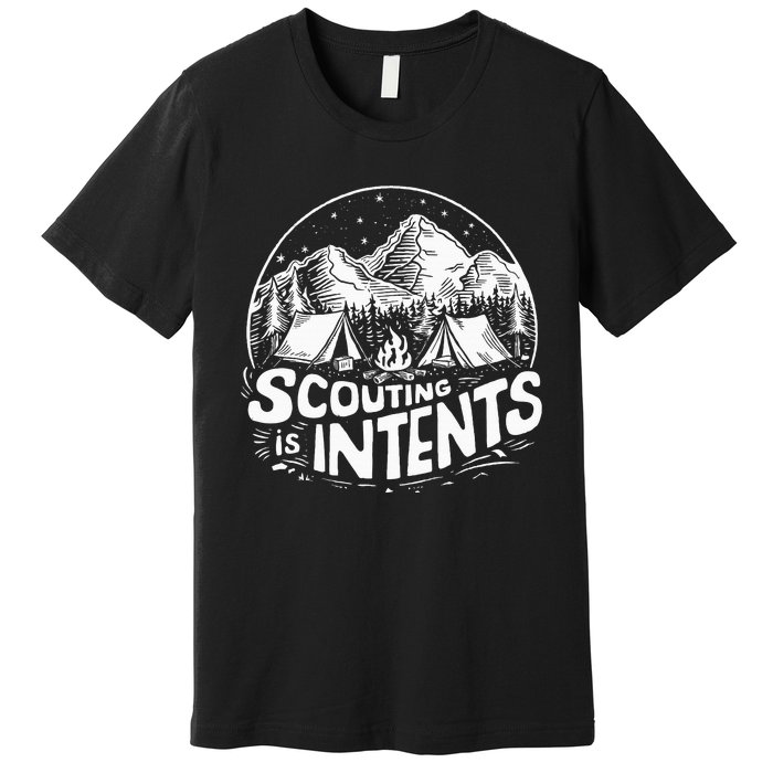 Funny Scout Camper Scouting Is Intents Camping Outdoor Premium T-Shirt