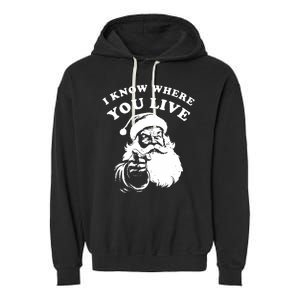 Funny Santa Christmas I Know Where You Live Garment-Dyed Fleece Hoodie