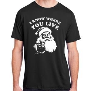 Funny Santa Christmas I Know Where You Live Adult ChromaSoft Performance T-Shirt