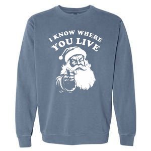 Funny Santa Christmas I Know Where You Live Garment-Dyed Sweatshirt