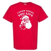 Funny Santa Christmas I Know Where You Live Garment-Dyed Heavyweight T-Shirt