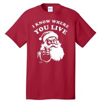 Funny Santa Christmas I Know Where You Live Tall T-Shirt