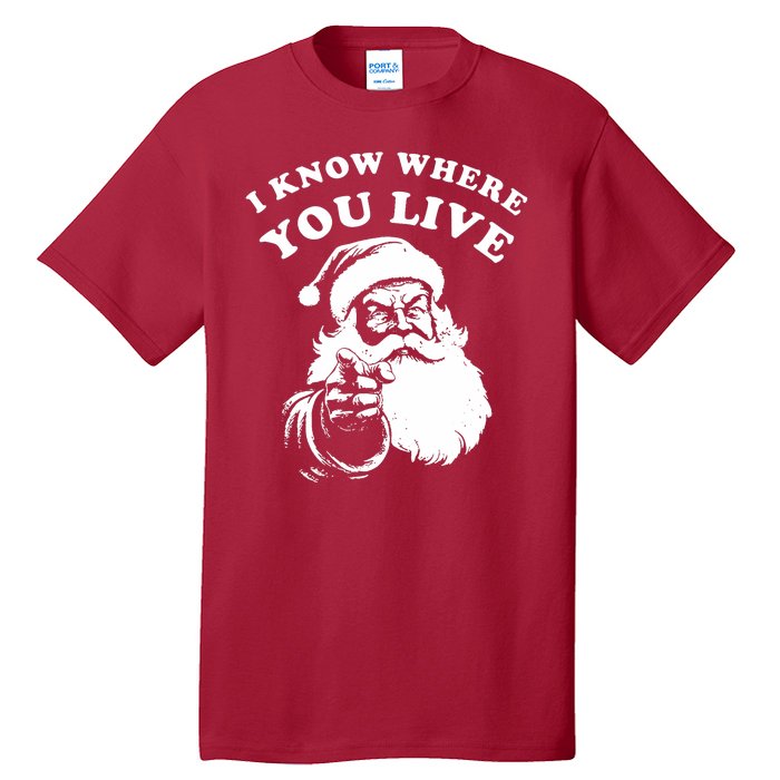 Funny Santa Christmas I Know Where You Live Tall T-Shirt