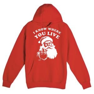 Funny Santa Christmas I Know Where You Live Premium Pullover Hoodie