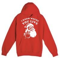 Funny Santa Christmas I Know Where You Live Premium Pullover Hoodie