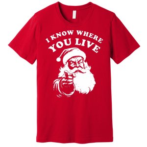 Funny Santa Christmas I Know Where You Live Premium T-Shirt