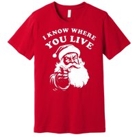 Funny Santa Christmas I Know Where You Live Premium T-Shirt