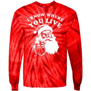 Funny Santa Christmas I Know Where You Live Tie-Dye Long Sleeve Shirt