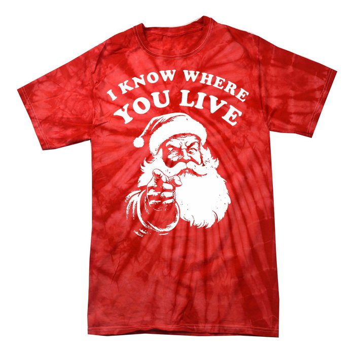 Funny Santa Christmas I Know Where You Live Tie-Dye T-Shirt