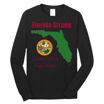 Florida Strong Come Hell Or High Water Long Sleeve Shirt