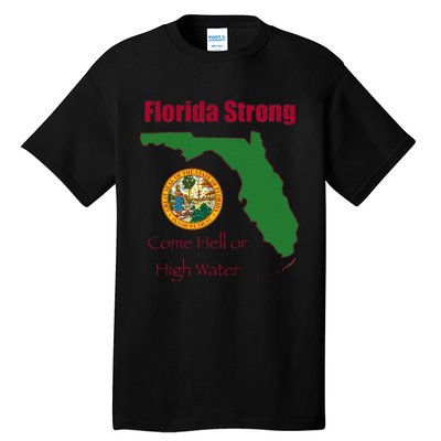 Florida Strong Come Hell Or High Water Tall T-Shirt