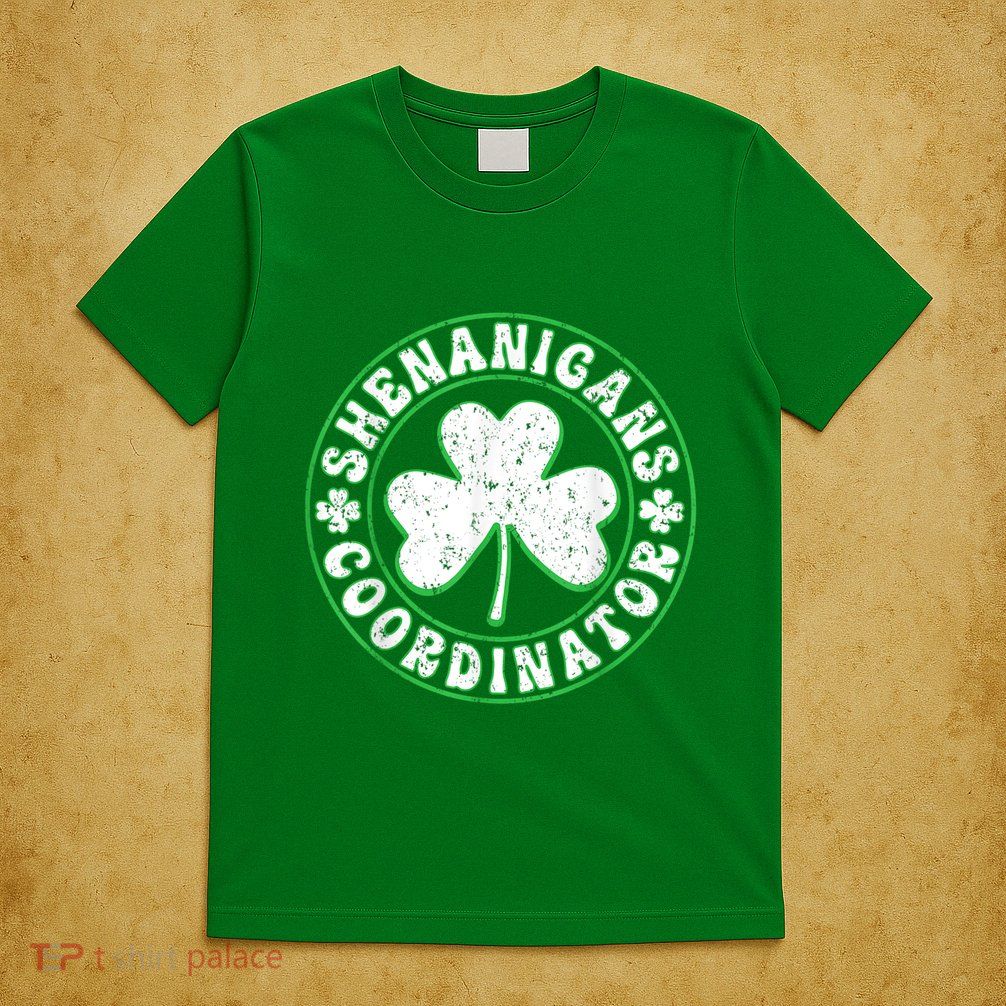 Funny Shenanigans Coordinator For St Patricks Day T-Shirt
