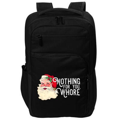 Funny Santa Claus Nothing For You Whore Merry Christmas Xmas Funny Gift Impact Tech Backpack