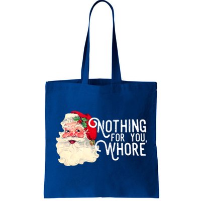 Funny Santa Claus Nothing For You Whore Merry Christmas Xmas Funny Gift Tote Bag