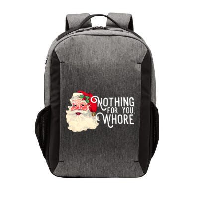 Funny Santa Claus Nothing For You Whore Merry Christmas Xmas Funny Gift Vector Backpack