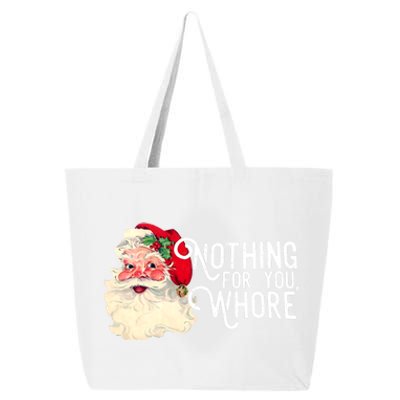 Funny Santa Claus Nothing For You Whore Merry Christmas Xmas Funny Gift 25L Jumbo Tote