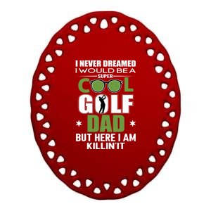 Funny SUPER COOL GOLF DAD FUNNY GOLF Gift For Dad Father's Day Ceramic Oval Ornament