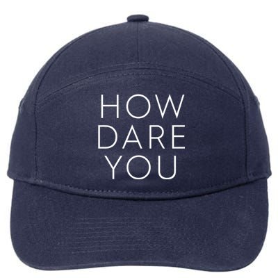 Feminist Saying Cool Gift How Dare You 7-Panel Snapback Hat