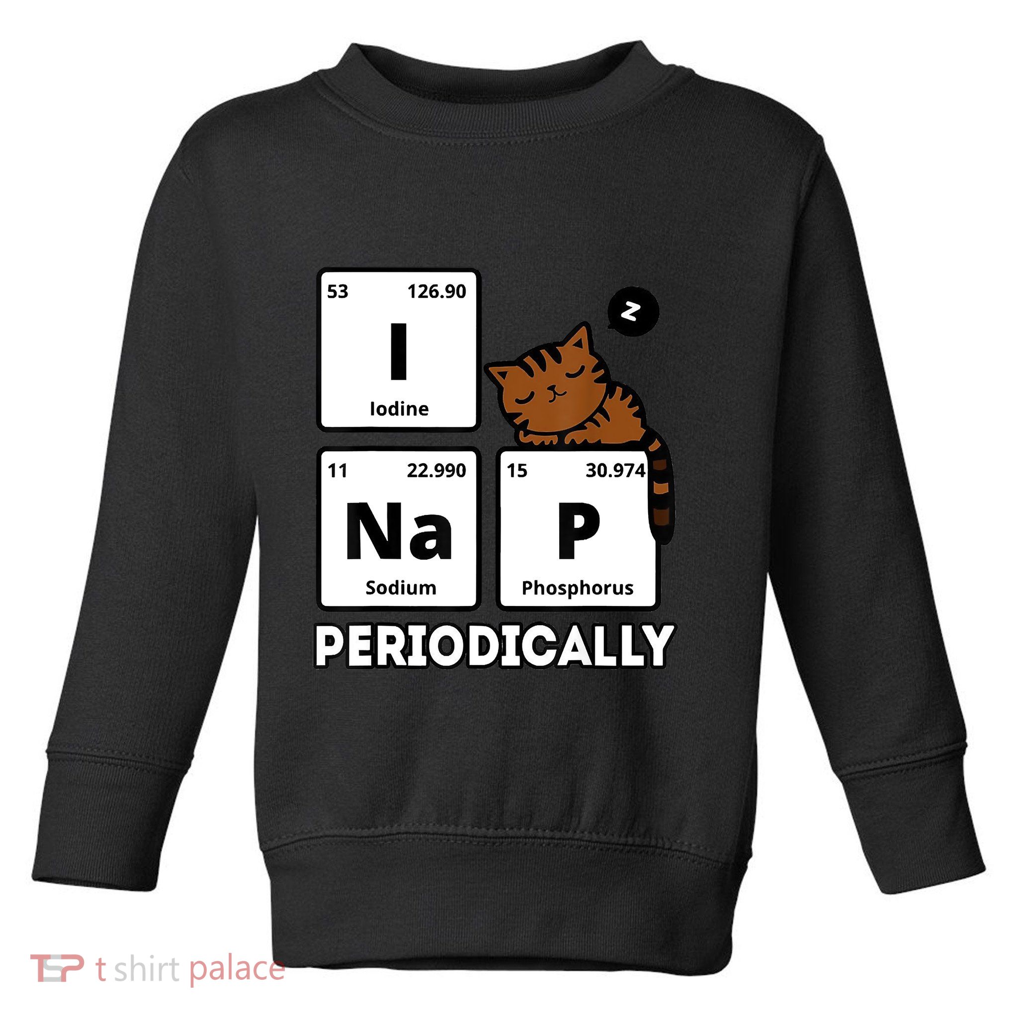 Funny Science Cat I Nap Periodically Cats Lovers Chemistry Toddler Sweatshirt