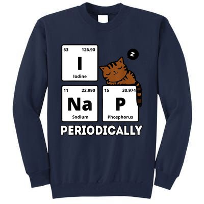 Funny Science Cat I Nap Periodically Cats Lovers Chemistry Tall Sweatshirt