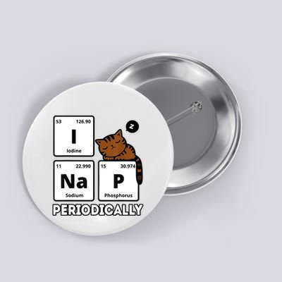 Funny Science Cat I Nap Periodically Cats Lovers Chemistry Button