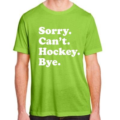 Funny Sorry Cant Hockey Bye Funny Sport Gift Adult ChromaSoft Performance T-Shirt