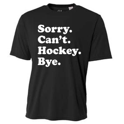 Funny Sorry Cant Hockey Bye Funny Sport Gift Cooling Performance Crew T-Shirt