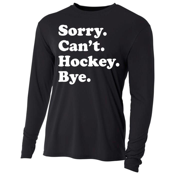 Funny Sorry Cant Hockey Bye Funny Sport Gift Cooling Performance Long Sleeve Crew