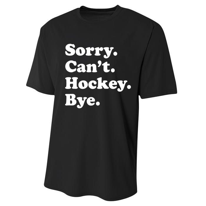 Funny Sorry Cant Hockey Bye Funny Sport Gift Performance Sprint T-Shirt