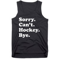 Funny Sorry Cant Hockey Bye Funny Sport Gift Tank Top