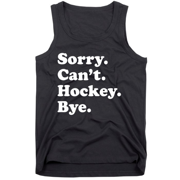 Funny Sorry Cant Hockey Bye Funny Sport Gift Tank Top