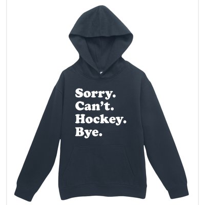 Funny Sorry Cant Hockey Bye Funny Sport Gift Urban Pullover Hoodie