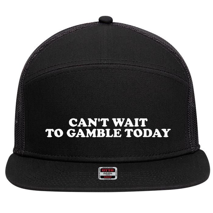 Funny Saying CanT Wait To Gamble Today 7 Panel Mesh Trucker Snapback Hat