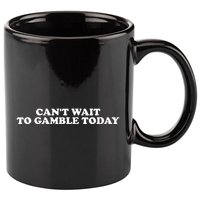 Funny Saying CanT Wait To Gamble Today 11oz C Handle Ceramic Mug