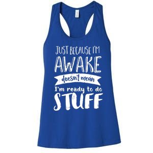 Funny Sarcastic Cute Gift Awake But Not Ready To Do Stuff Women's Racerback Tank